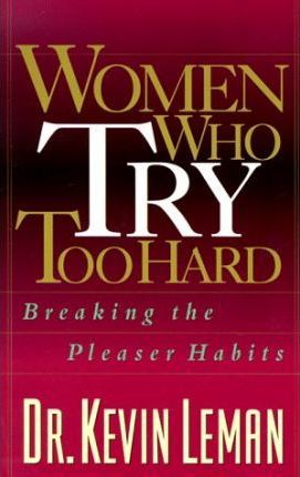 Cover of Women Who Try Too Hard - Breaking The Pleaser Habit